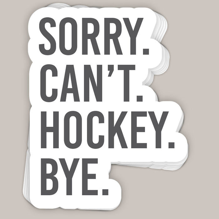 Sorry Can't Hockey Bye Decal
