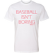 Official Baseball Isn't Boring Unisex T-Shirt White SwingJuice