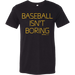 Official Baseball Isn't Boring Unisex T-Shirt Blk SwingJuice
